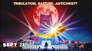 Tribulation? Rapture? Antichrist? What Happens on September 22 & 23?