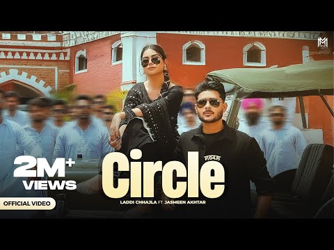 Circle | Laddi Chhajla | Jasmeen Akhtar | Gaiphy | Latest Punjabi Song 2025 | New Punjabi song
