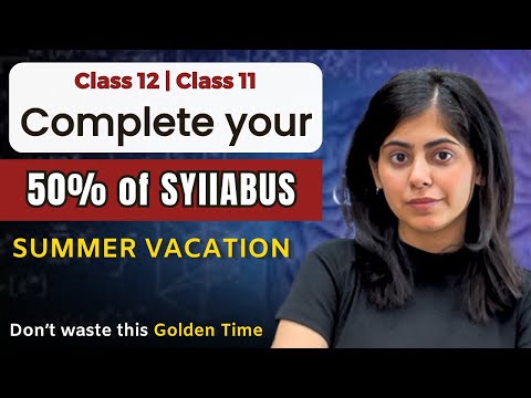 How to complete HALF SYLLABUS in summer vacations easily | class 11 & 12th