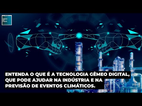 O que é a tecnologia GÊMEO DIGITAL, que pode ajudar na INDÚSTRIA e na PREVISÃO de eventos climáticos