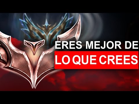 Eres MEJOR de lo que PIENSAS... League of legends