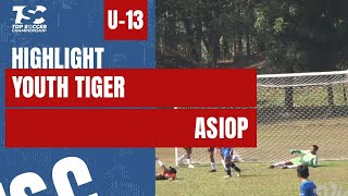 HIGHLIGHT TOP SOCCER CHAMPIONSHIP 2024 U-13 | YOUTH TIGER VS ASIOP