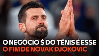 O Negócio ($) do Tênis é esse: O fim (antecipado) do reinado de Novak Djokovic