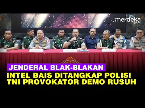 [FULL] Jenderal Blak-blakan Intel Bais Ditangkap Polisi Hingga TNI Provokator Demo Rusuh: Hoaks!