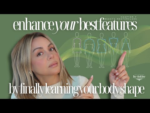 Enhance Your BEST Features by Finally Learning Your Body Shape