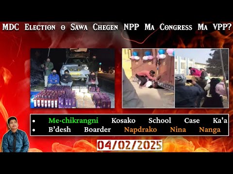 MDC Election o Sawa Chegen NPP Ma Congress Ma VPP? Me·chikrangni Kosako School Case Ka'a | Garo News