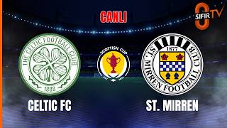 CELTIC - ST. MIRREN | İskoçya Kupası Yarı Final