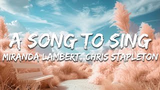 Miranda Lambert & Chris Stapleton - A Song to Sing (Lyrics)