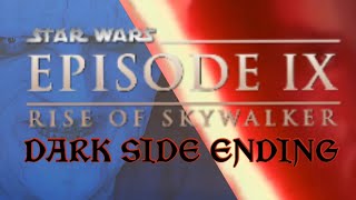 DARK SIDE Ending for the "Rise Of Skywalker"