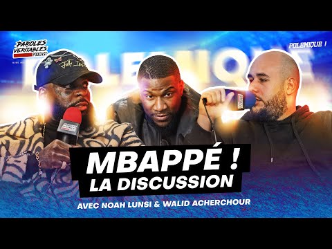Mbappé - La discussion avec Noah Lunsi & Walid Acherchour | Polémique