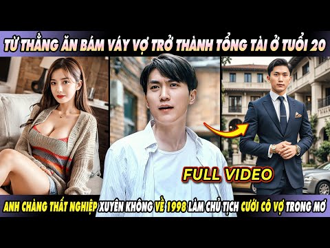 Review Phim: TỪ THẰNG ĂN BÁM VÁY VỢ TRỞ THÀNH TỔNG TÀI Ở TUỔI 20 - Top 10 Review Phim Hấp Dẫn Nhất