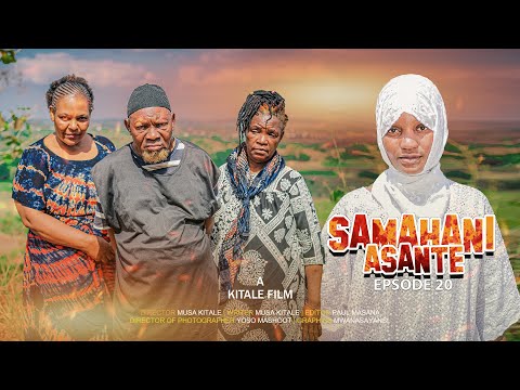 SAMAHANI ASANTE |ep 20|