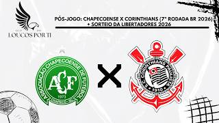 PÓS - JOGO CHAPE VS CORINTHIANS + SORTEIO DA LIBERTADORES!