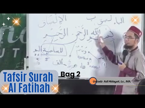 Tafsir Surah Al Fatihah, Adi Hidayat,Lc., MA, Tafsir Surat Al Fatihah 2