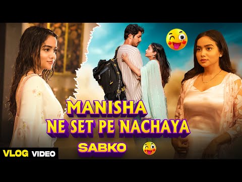 Manisha Ne Set Pe Nachaya Sabko | मनीषा ने सेट पर नचाया सबको | Latest Vlog Video