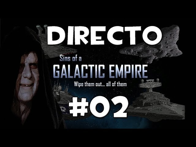 SINS OF A GALACTIC EMPIRE - DIRECTO #02