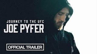 Journey to the UFC: Joe Pyfer Official Trailer