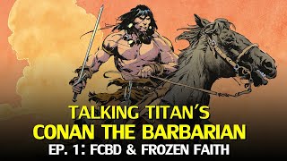 Talking Titan's Conan Comics: FCBD & Frozen Faith | Review