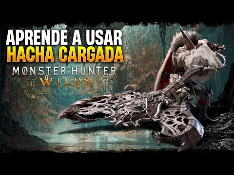 COMO USAR Y DOMINAR EL HACHA CARGADA EN MONSTER HUNTER WILDS - GUIA EN ESPAÑOL