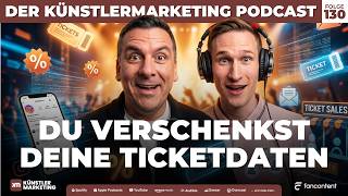 Warum Künstler bei Ticketaktionen oft Daten verschenken 🫣 | Der Künstlermarketing Podcast #130