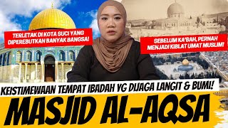 SEJARAH DAN KEISTIMEWAAN MASJID AL-AQSA