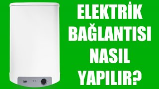 Beko Termosifon Elektrik Bağlantısı Nasıl Yapılır?