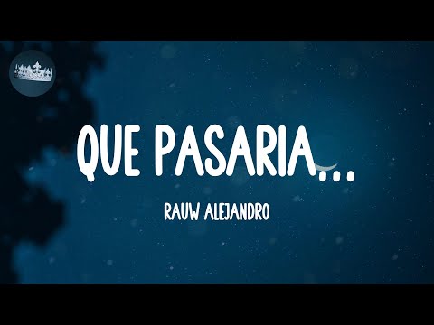 Qué Pasaría... - Rauw Alejandro (Lyrics)