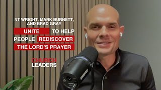 NT Wright, Mark Burnett, and Brad Gray Unite To Help People Rediscover the Lord’s Prayer