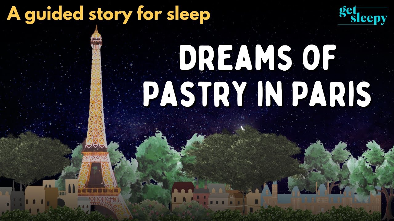 A Dreamy Story for Sleep Dreams of Pastry in Paris Travel Bedtime Story