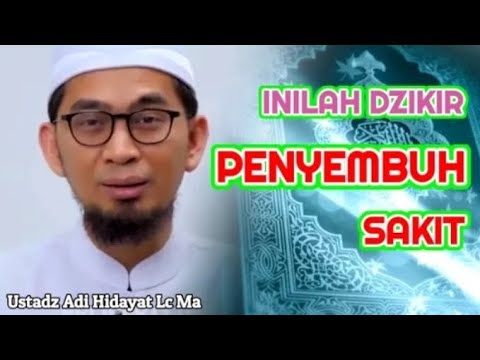 BACALAH DZIKIR Ini, Maka Sakitmu AKAN Sembuh | Ustadz Adi Hidayat lc Ma