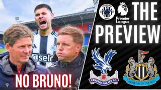NO BRUNO YET AGAIN! 🤕😓 | CRYSTAL PALACE VS NEWCASTLE UNITED PREVIEW
