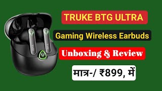 Truke Btg Ultra gaming Earbuds Unboxing & Review / Truke earbuds / Truke Wireless Earbuds