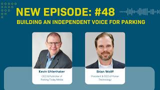 E48: How Kevin Uhlenhaker is Building an Independent Voice for Parking at a Pivotal Moment