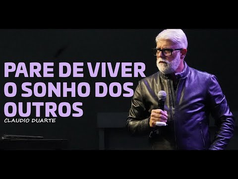Claudio Duarte PARE DE VIVER O SONHO DOS OUTROS