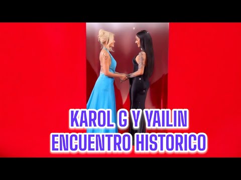 Karol G y Yailin Encuentro Historico😍🥺❤️