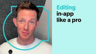 Editing In-App Like a Pro