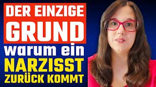 Narzissten kommen nur aus EINEM Grund zurück