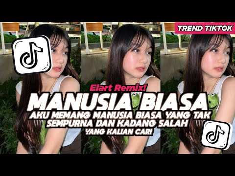 DJ MANUSIA BIASA AKU MEMANG MANUSIA BIASA YANG TAK SEMPURNA FULL SONG VIRAL TIKTOK 2026