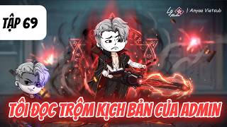 Tập 69 | Tôi Đọc Trộm Kịch Bản Của Admin | Anya Vietsub