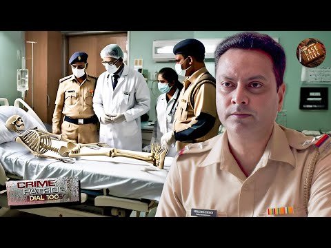 Operation Room में मिले कंकाल ने उड़ाए Police के होश | Best Of Crime Patrol |Crime Patrol 2025