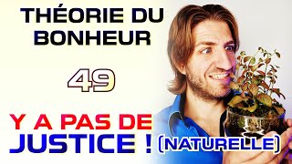 Il n'y a pas de justice (naturelle) - Théorie du Bonheur - 49