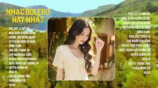 Top 14 Ca Khúc Bolero Chọn Lọc Hay Nhất 2025 | Liên Khúc Nhạc Trữ Tình Tuyển Chọn Hay Nhất Hiện Nay