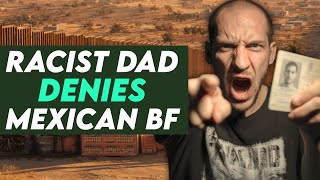 Racist Dad Denies Daughters Mexican Boyfriend, You Won't Believe What Happens Next!