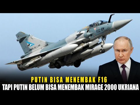 Putin Bisa Nembak F16 Tapi Rusia Belum Bisa Menembak Jatuh Mirage 2000, Terbukti Ampuh