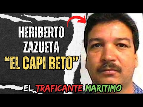 Heriberto Zazueta Alias "El Capi Beto" El TRAFICANTE MARÍTIMO del Mayo Zambada