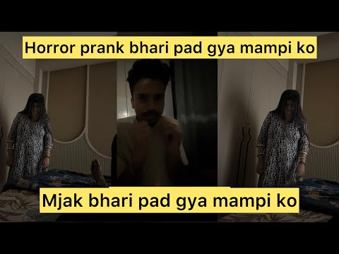 Horror prank bhari pad gya mampi ko😱rat m aisa kaun karta hai bhai😂