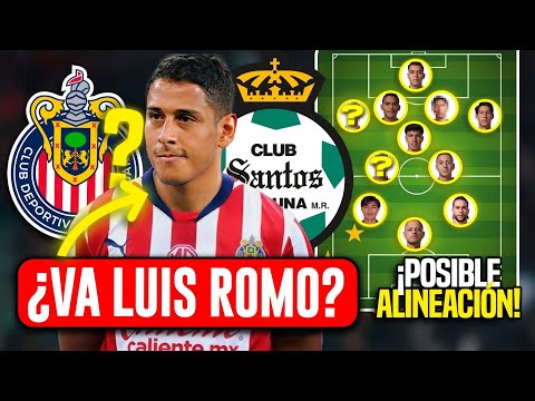 CHIVAS VS SANTOS ¿VA LUIS ROMO? POSIBLE ALINEACIÓN! JORNADA 1 LIGA MX CLAUSURA 2025