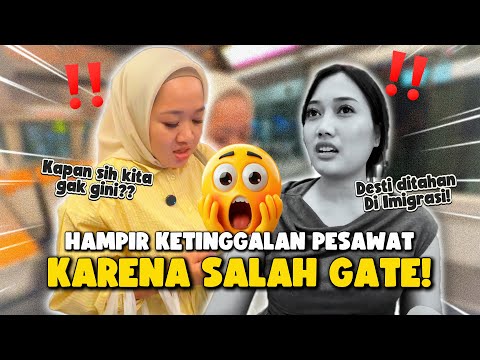 [PART 2] DESTI DITAHAN DI IMIGRASI SINGAPORE? KETINGGALAN PESAWAT?? 😱😱