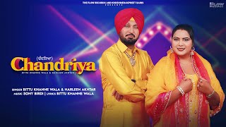 Chandriya (Official Video) Bittu Khanne Wala | Harleen Akhtar |   New Punjabi Songs 2025