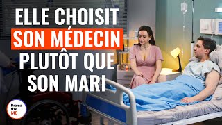 Elle Choisit Son Médecin Plutôt Que Son Mari | @DramatizeMeFrance